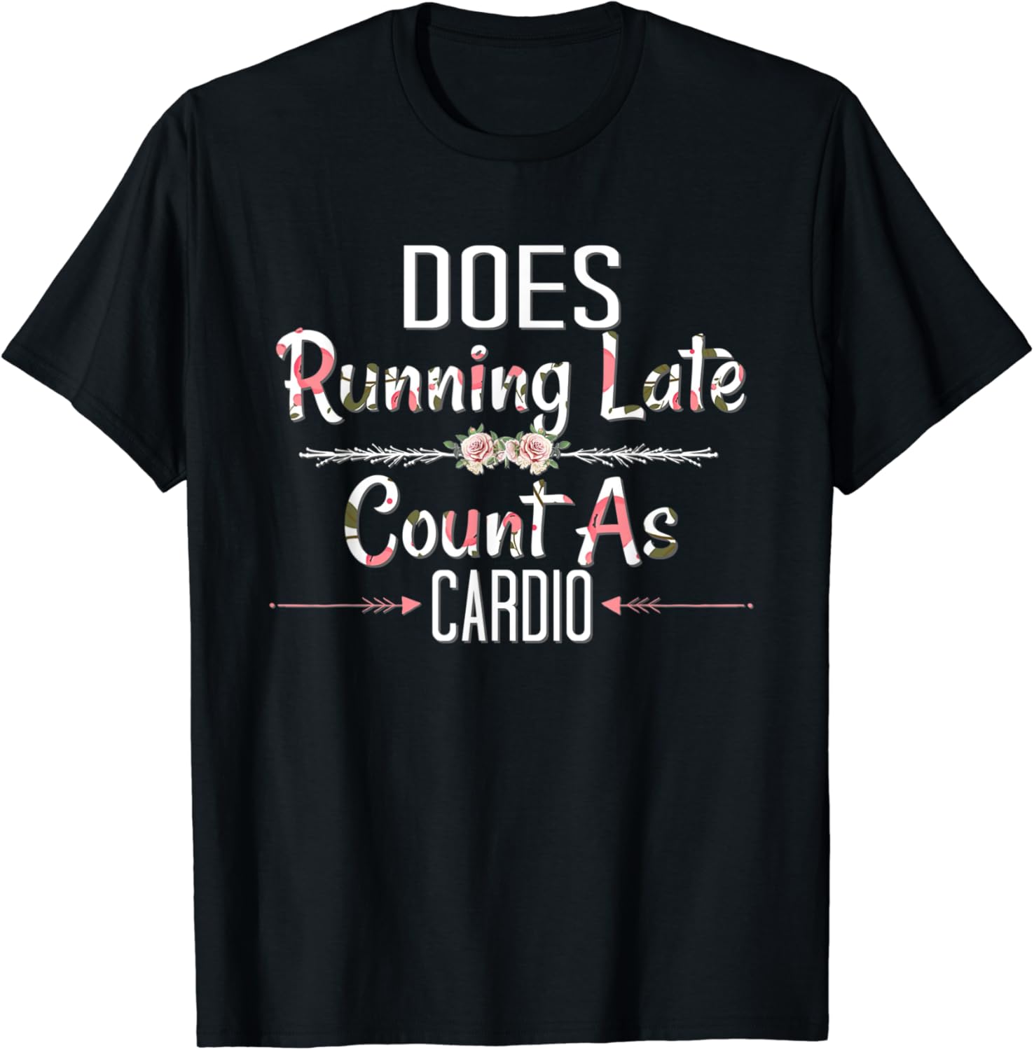 Does Running Late Count As Cardio? Feminine Look Gift TShirt Amazon